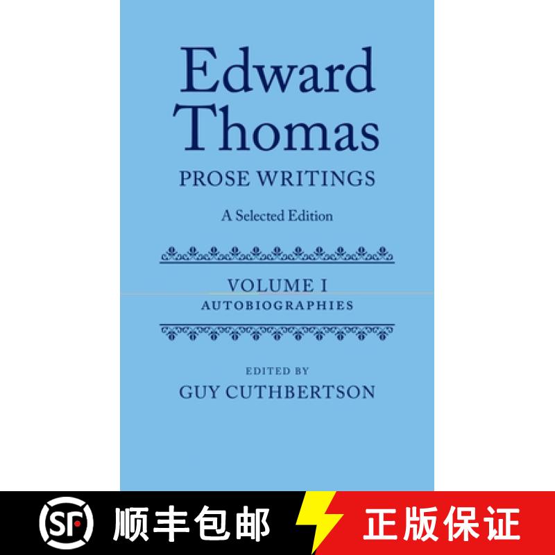 【3-4周达】Edward Thomas: Prose Writings: A Selected Edition: Volume I: Autobiographies [9780199586950]