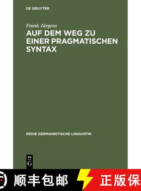 【3-4周达】Auf dem Weg zu einer pragmatischen Syntax: Eine Vergleichende Fallstudie Zu Praferenzen in... [9783484312074]