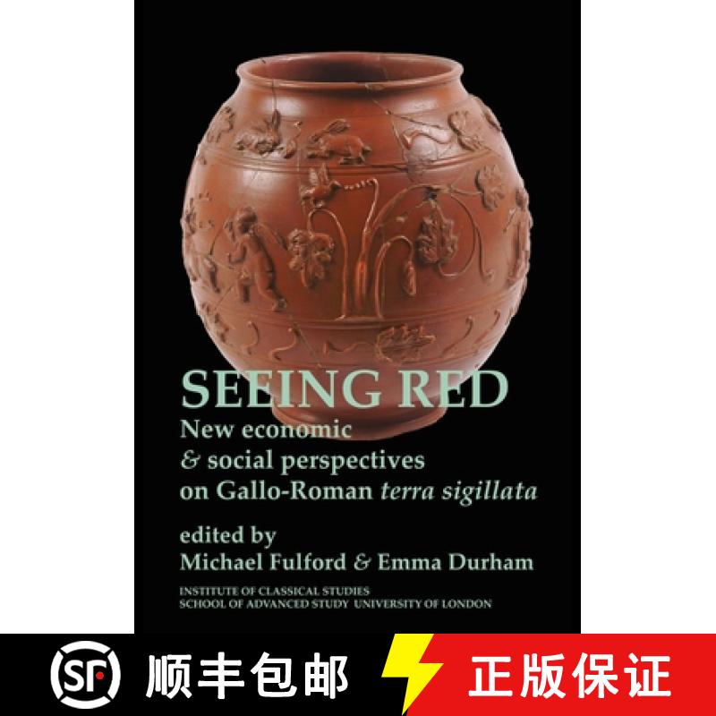 【2-3周达】Seeing Red: New Economic and Social Perspectives on Gallo-Roman Terra Sigilata (Bics Suppl... [9781905670475]