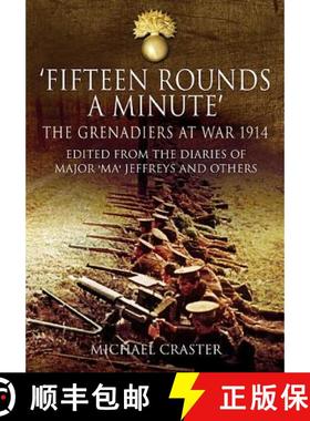 【3-4周达】Fifteen Rounds a Minute: The Grenadiers at War, August to December 1914: The Grenadiers at... [9781848846852]