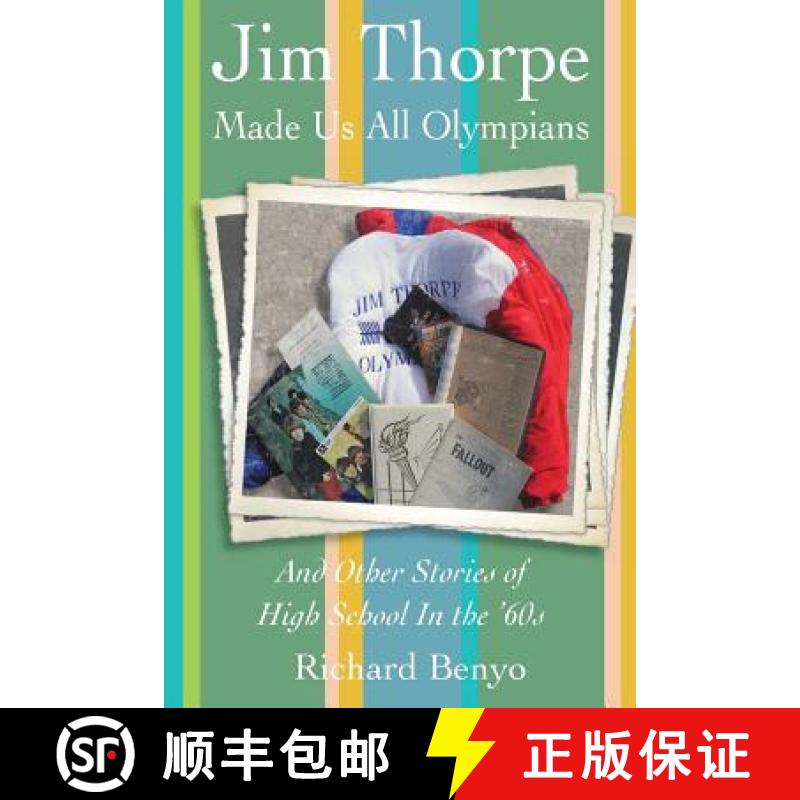 【3-4周达】Jim Thorpe Made Us All Olympians: And Other Stories of High School in the '60s [9780988698048]