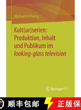 【3-4周达】Kult(ur)serien: Produktion, Inhalt und Publikum im looking-glass television (1. Aufl. 2017) [9783658131845]