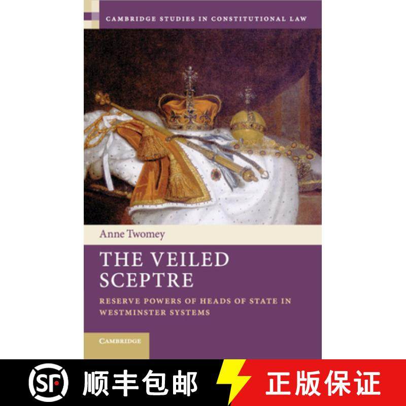 【3-4周达】The Veiled Sceptre: Reserve Powers of Heads of State in Westminster Systems [9781108799300]