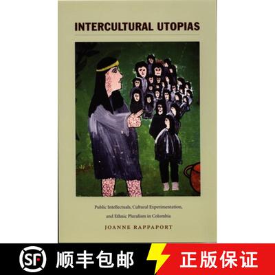 【3-4周达】Intercultural Utopias – Public Intellectuals, Cultural Experimentation, and Ethnic Plural... [9780822335993]