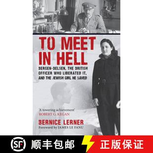 【3-4周达】To Meet in Hell: Bergen-Belsen, the British Officer Who Liberated It, and the Jewish Girl ... [9781398112346]