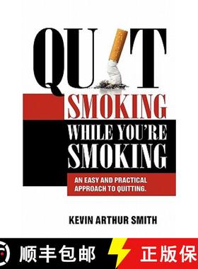 预订 Quit Smoking While You're Smoking: An Easy And Practical Approach To Quitting [9780981033211]
