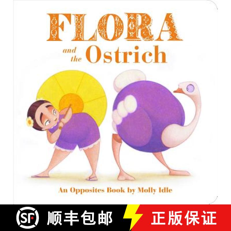 【3-4周达】Flora and the Ostrich: An Opposites Book by Molly Idle (Flora and Flamingo Board Books, Pi... [9781452146584]