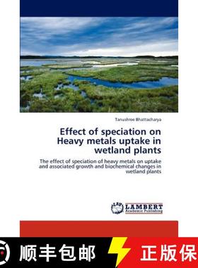 预订 Effect of Speciation on Heavy Metals Uptake in Wetland Plants [9783845428628]