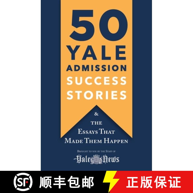 【3-4周达】50 Yale Admission Success Stories: And the Essays That Made Them Happen [9781250248794]