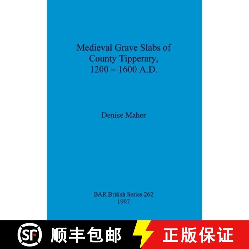 【4周达】Medieval Grave Slabs of County Tipperary, 1200 - 1600 A.D. [9780860549239]