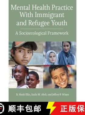 【3-4周达】Mental Health Practice with Immigrant and Refugee Youth: A Socioecological Framework [9781433831492]