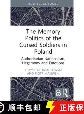 【3-4周达】The Memory Politics of the Cursed Soldiers in Poland: Authoritarian Nationalism, Hegemony ... [9781032437859]