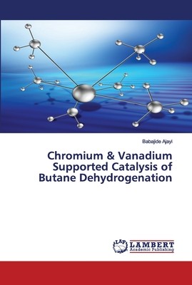 【4周达】Chromium & Vanadium Supported Catalysis of Butane Dehydrogenation [9783659768651]