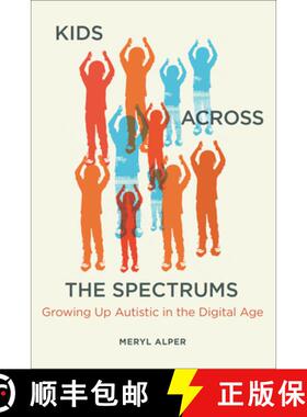 【3-4周达】Kids Across the Spectrums: Growing Up Autistic in the Digital Age [9780262545365]
