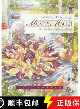 【3-4周达】Mostly Macro: A Guide to Healthy Cuisine for the Discriminating Palate [9780892815340]