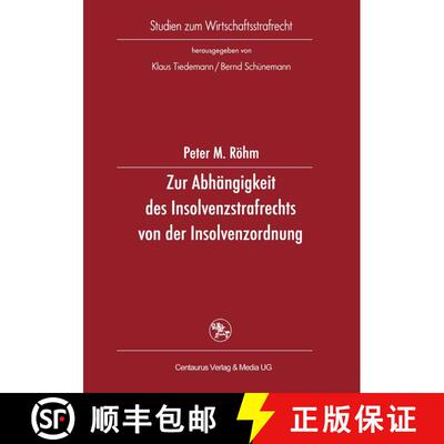 【3-4周达】Zur Abhängigkeit des Insolvenzstrafrechts von der Insolvenzordnung [9783825503734]