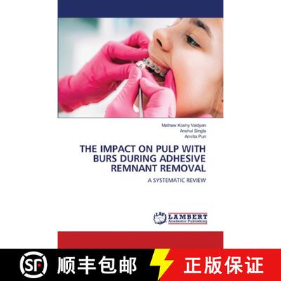预订 THE IMPACT ON PULP WITH BURS DURING ADHESIVE REMNANT REMOVAL [9786206142874]