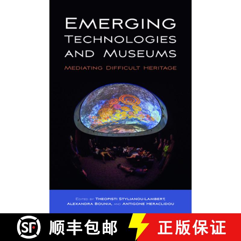 【3-4周达】Emerging Technologies and Museums: Mediating Difficult Heritage [9781800733749]