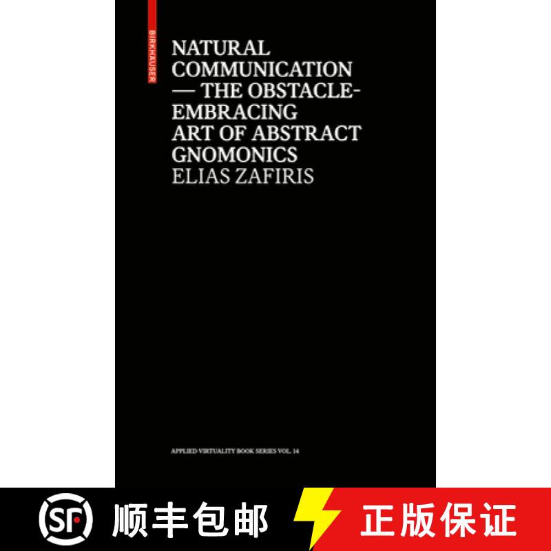 【2-3周达】Natural Communication : The Obstacle-Embracing Art of Abstract Gnomonics [9783035620757]