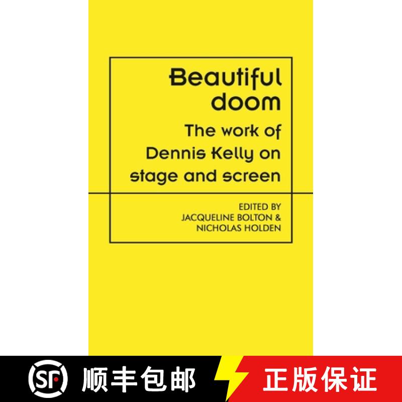 【3-4周达】Beautiful doom : The work of Dennis Kelly on stage and screen [9781526145222]