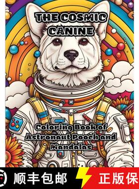 预订 The Cosmic Canine: Coloring Book of Astronaut Pooch and Mandalas [9781087997148]