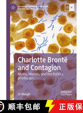 【3-4周达】Charlotte Brontë and Contagion: Myths, Memes, and the Politics of Infection [9783031651427]