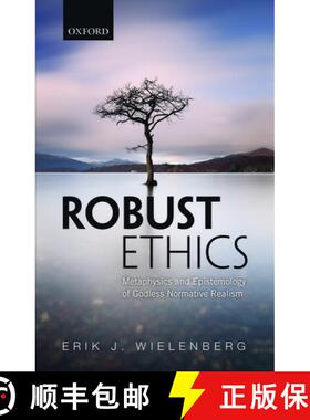 【3-4周达】精装 Robust Ethics: The Metaphysics and Epistemology of Godless Normative Realism [9780198714323]