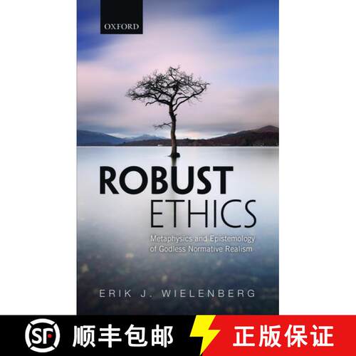 【3-4周达】精装 Robust Ethics: The Metaphysics and Epistemology of Godless Normative Realism [9780198714323]