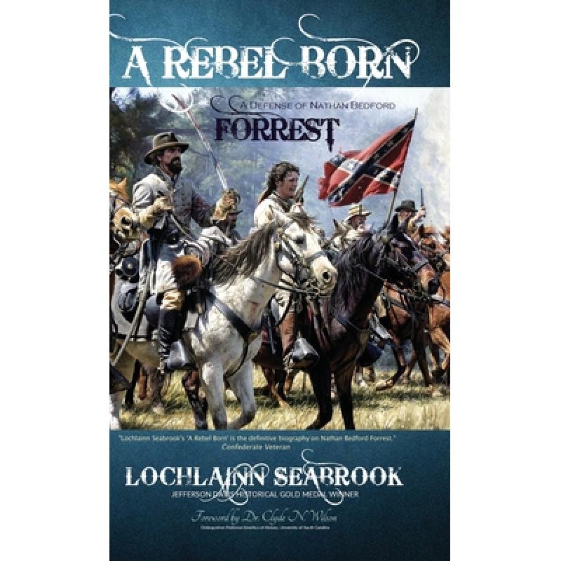 【4周达】A Rebel Born: A Defense of Nathan Bedford Forrest [9781943737024] 书籍/杂志/报纸 人文社科类原版书 原图主图
