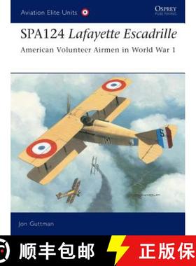 预订 Spa. 124 Lafayette Escadrille: American Volunteer Airmen in World War I [9781841767529]