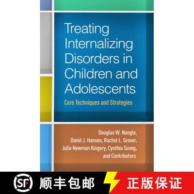 【3-4周达】精装 Treating Internalizing Disorders in Children and Adolescents: Core Techniques and Str... [9781462526260]