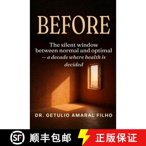 【3-4周达】Before: The Silent Window: A Decade Between Normal and Optimal Where Health Is Decided [9786597581412]