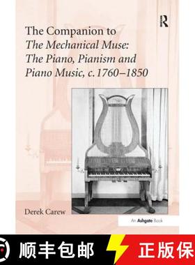 【3-4周达】Companion to The Mechanical Muse: The Piano, Pianism and Piano Music, c.1760–1850: The Pi... [9780754663119]