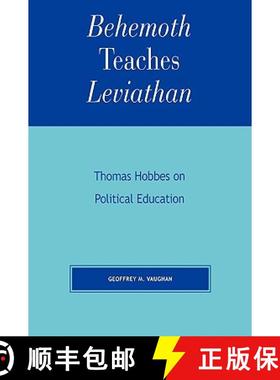 预订 Behemoth Teaches Leviathan : Thomas Hobbes on Political Education [9780739120934]
