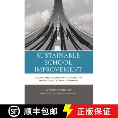 【3-4周达】Sustainable School Improvement : Fueling the Journey with Collective Efficacy and Systems ... [9781475862874]