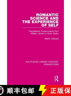 【3-4周达】Romantic Science and the Experience of Self: Transatlantic Crosscurrents from William Jame... [9781138643239]