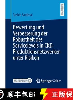 【3-4周达】Bewertung Und Verbesserung Der Robustheit Des Servicelevels in Ckd-Produktionsnetzwerken U... [9783658389505]