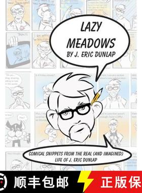 预订 Lazy Meadows - Comical Snippets from the Real (and Imagined) Life of J. Eric Dunlap [9781631250088]