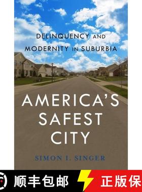 【3-4周达】Americaas Safest City: Delinquency and Modernity in Suburbia [9780814760536]