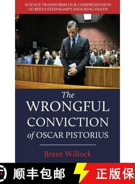 预订 The Wrongful Conviction of Oscar Pistorius: Science Transforms Our Comprehension of Reeva Steenk... [9781611532678]