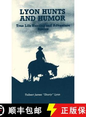 【3-4周达】Lyon Hunts and Humor: True Life Hunting and Adventure Stories [9781632936950]