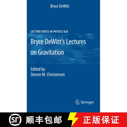 【3-4周达】Bryce DeWitt's Lectures on Gravitation : Edited by Steven M. Christensen [9783540369097]