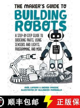 【3-4周达】The Maker's Guide to Building Robots: A Step-By-Step Guide to Ordering Parts, Using Sensor... [9781510744288]