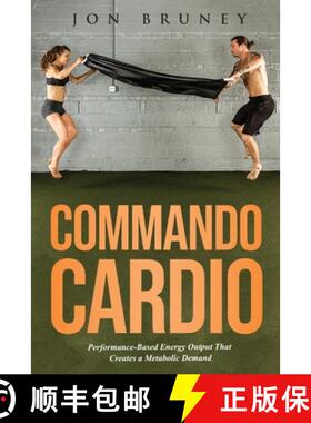 【3-4周达】Commando Cardio: Performance-Based Energy Output that Creates a Metabolic Demand [9781641846219]
