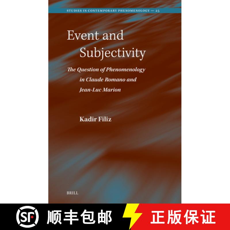 【3-4周达】Event and Subjectivity: The Question of Phenomenology in Claude Romano and Jean-Luc Marion [9789004689534]