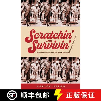 【3-4周达】Scratchin' and Survivin': Hustle Economics and the Black Sitcoms of Tandem Productions [9781978834835]