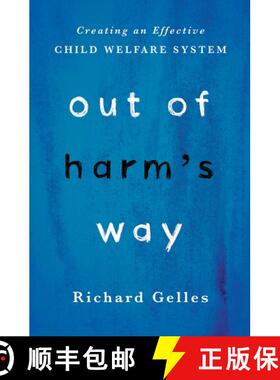 【3-4周达】Out of Harm's Way: Creating an Effective Child Welfare System [9780190618018]