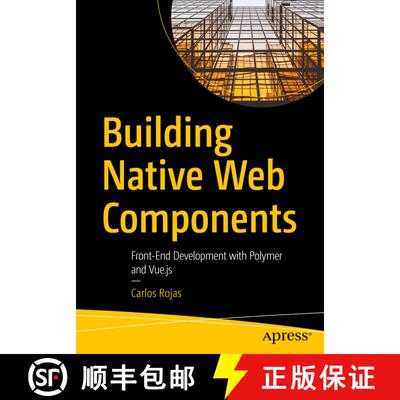 【3-4周达】Building Native Web Components : Front-End Development with Polymer and Vue.js (1st ed.) (... [9781484259047]
