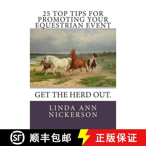 【3-4周达】25 Top Tips for Promoting Your Equestrian Event: Get the Herd Out. [9780615932439]