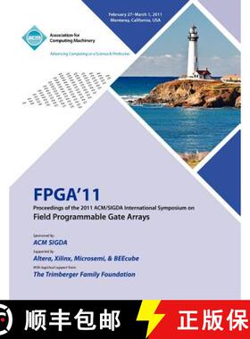 【3-4周达】FPGA 2011 Proceedings of 2011 ACM/SIGDA International Symposium on Field Programmable Gate... [9781450305549]